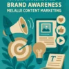 Meningkatkan Brand Awareness melalui Content Marketing