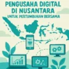 Membangun Jaringan Pengusaha Digital di Nusantara untuk Pertumbuhan Bersama